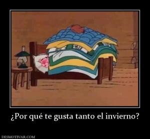 ¿Por qué te gusta tanto el invierno?