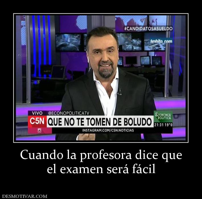 Cuando la profesora dice que el examen será fácil