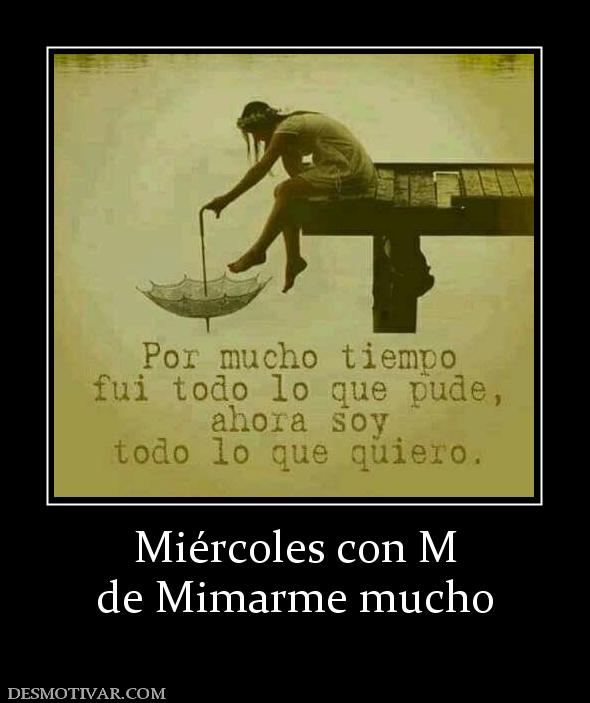 Miércoles con M de Mimarme mucho