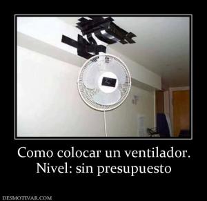 Como colocar un ventilador. Nivel: sin presupuesto