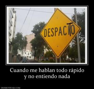 Cuando me hablan todo rápido y no entiendo nada