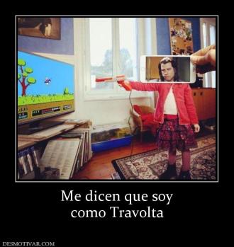 Me dicen que soy como Travolta