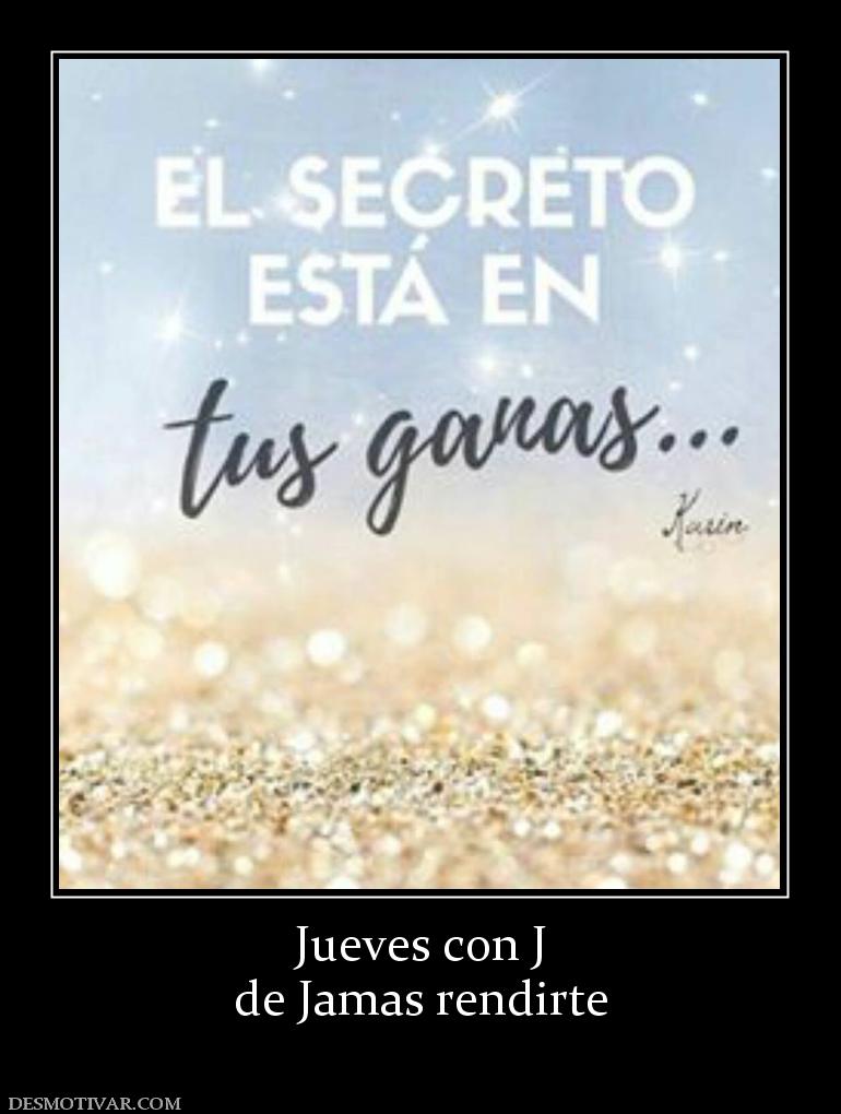 Jueves con J de Jamas rendirte