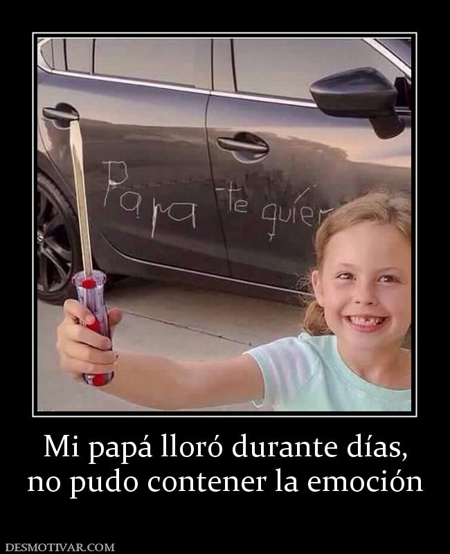 Mi papá lloró durante días, no pudo contener la emoción