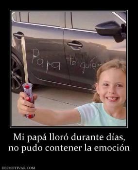 Mi papá lloró durante días, no pudo contener la emoción