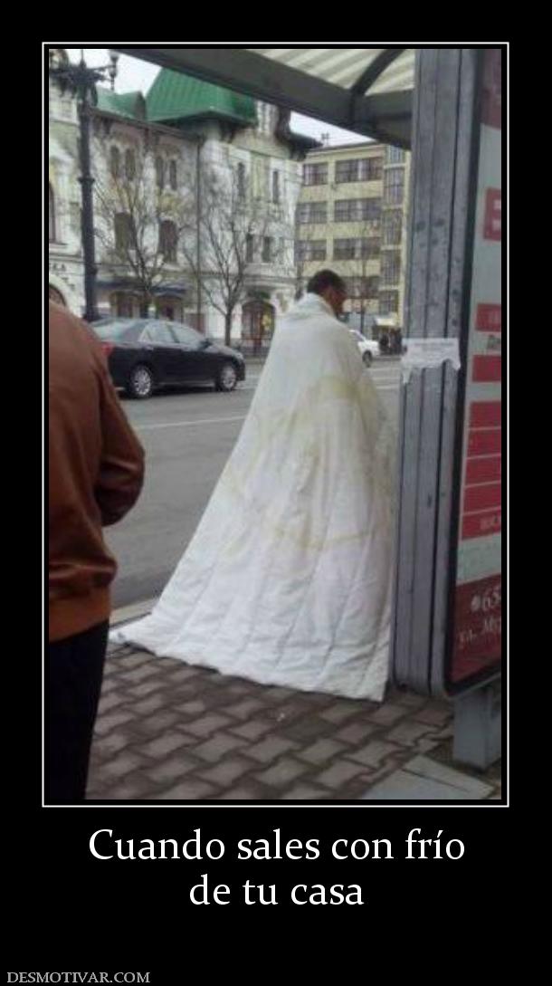 Cuando sales con frío de tu casa