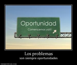 Los problemas son siempre oportunidades