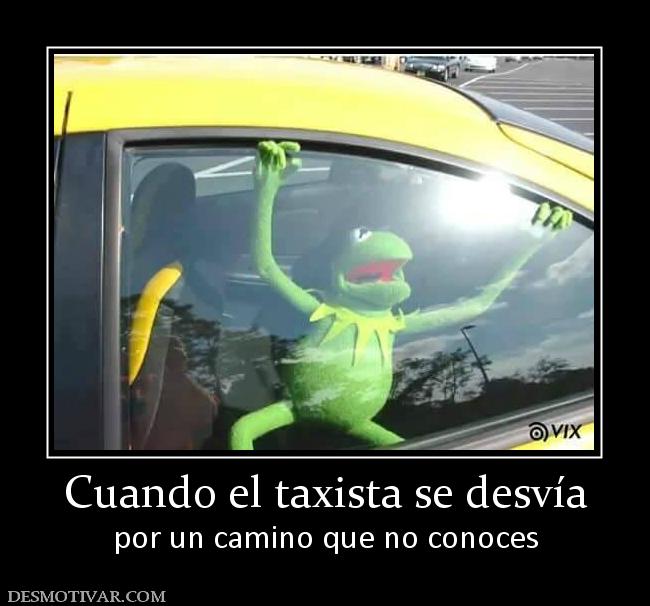 Cuando el taxista se desvía por un camino que no conoces