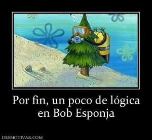 Por fin, un poco de lógica en Bob Esponja