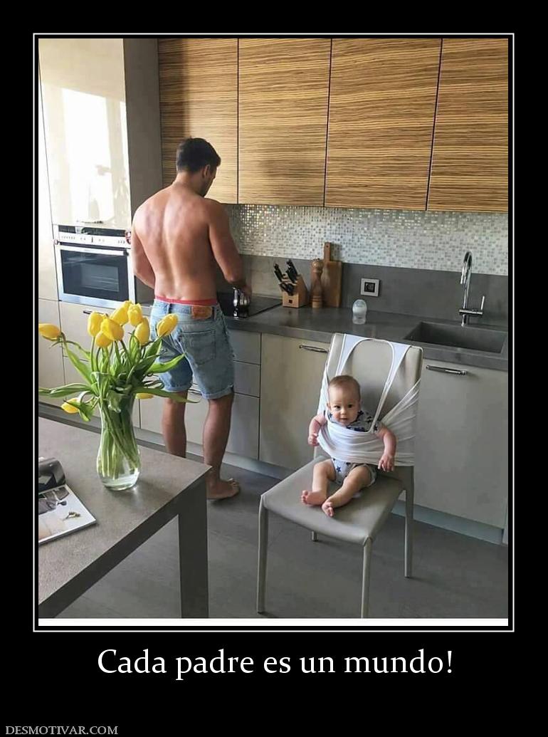 Cada padre es un mundo!