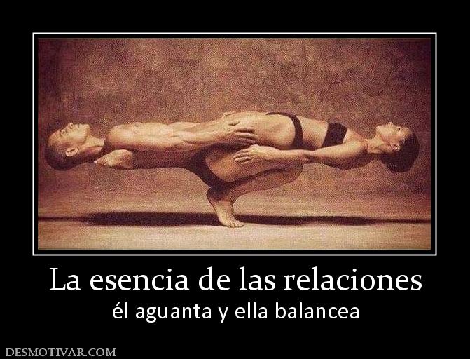 La esencia de las relaciones él aguanta y ella balancea
