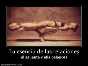 La esencia de las relaciones él aguanta y ella balancea
