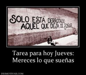 Tarea para hoy Jueves: Mereces lo que sueñas