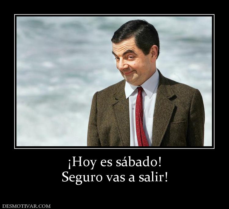 ¡Hoy es sábado! Seguro vas a salir!