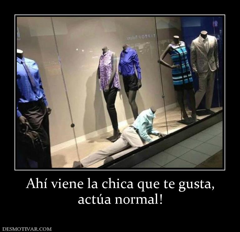Ahí viene la chica que te gusta, actúa normal!