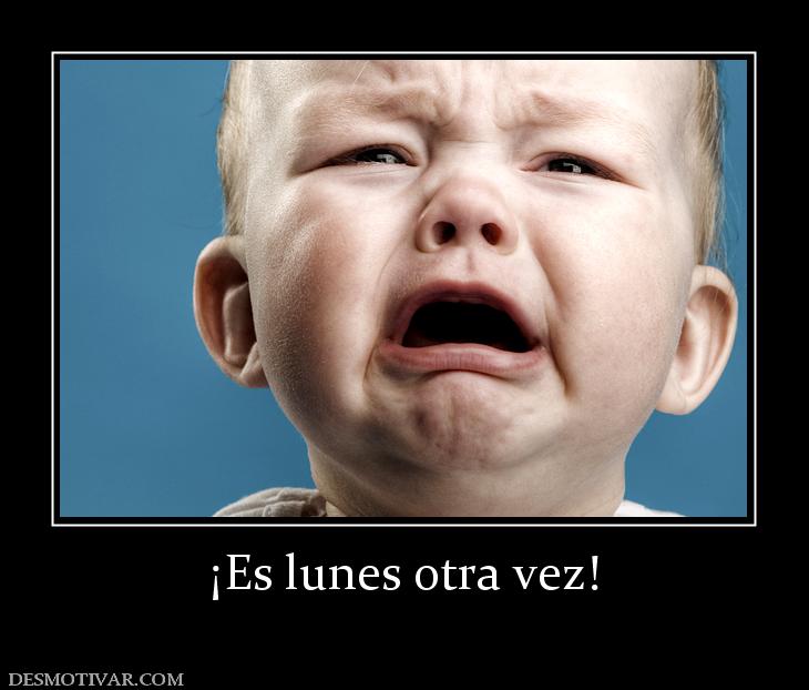 ¡Es lunes otra vez!