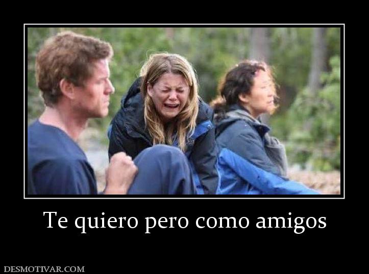 Te quiero pero como amigos