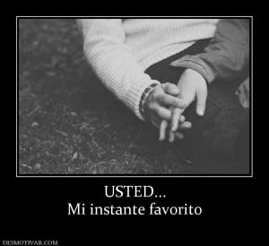 USTED... Mi instante favorito