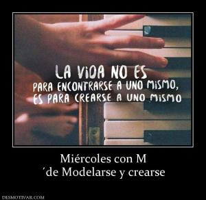 Miércoles con M ´de Modelarse y crearse