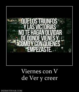 Viernes con V de Ver y creer