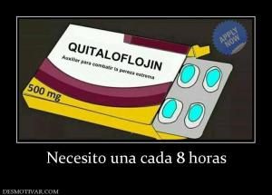 Necesito una cada 8 horas