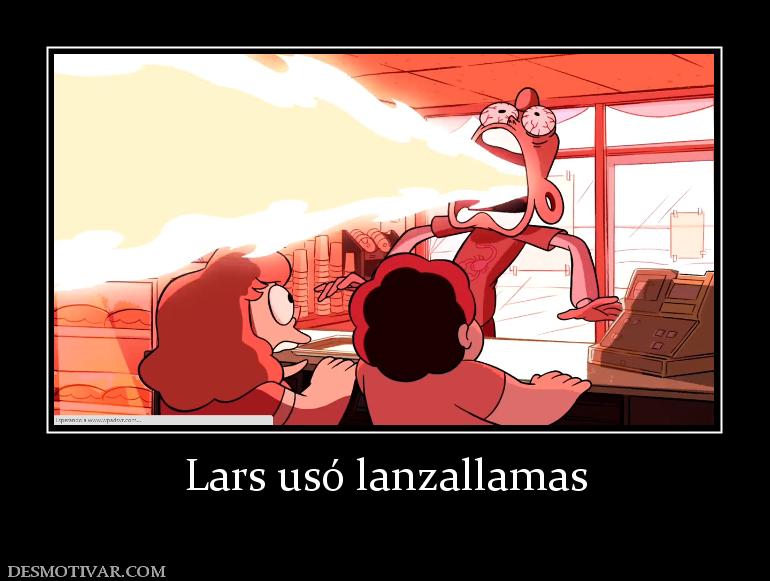 Lars usó lanzallamas