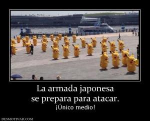 La armada japonesa se prepara para atacar. ¡Único medio!