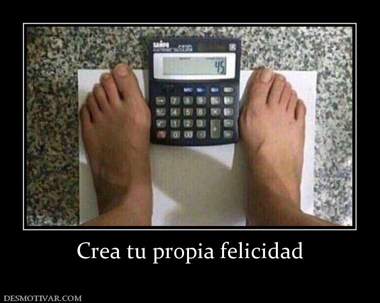 Crea tu propia felicidad