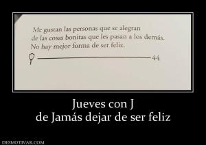 Jueves con J de Jamás dejar de ser feliz