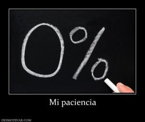 Mi paciencia