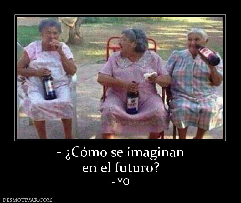 - ¿Cómo se imaginan en el futuro? - YO