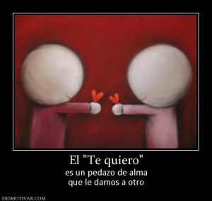 El  es un pedazo de alma que le damos a otro