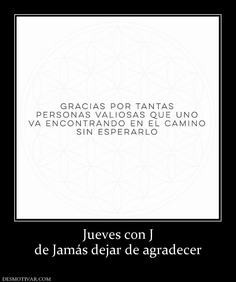 Jueves con J de Jamás dejar de agradecer