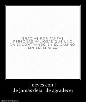 Jueves con J de Jamás dejar de agradecer