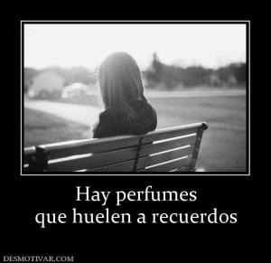 Hay perfumes que huelen a recuerdos