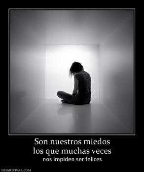 Son nuestros miedos los que muchas veces nos impiden ser felices