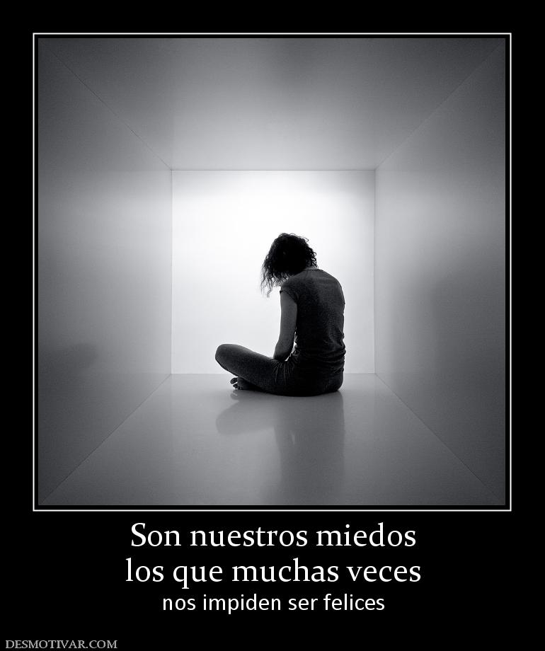 Son nuestros miedos los que muchas veces nos impiden ser felices