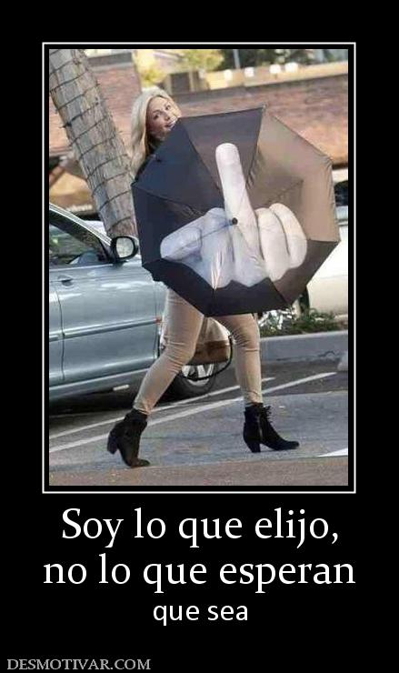 Soy lo que elijo, no lo que esperan  que sea