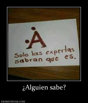 ¿Alguien sabe?