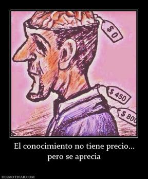 El conocimiento no tiene precio... pero se aprecia