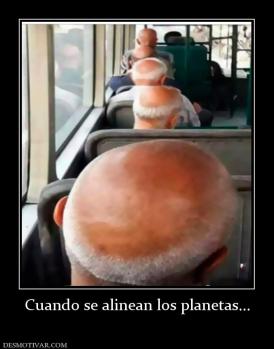 Cuando se alinean los planetas...