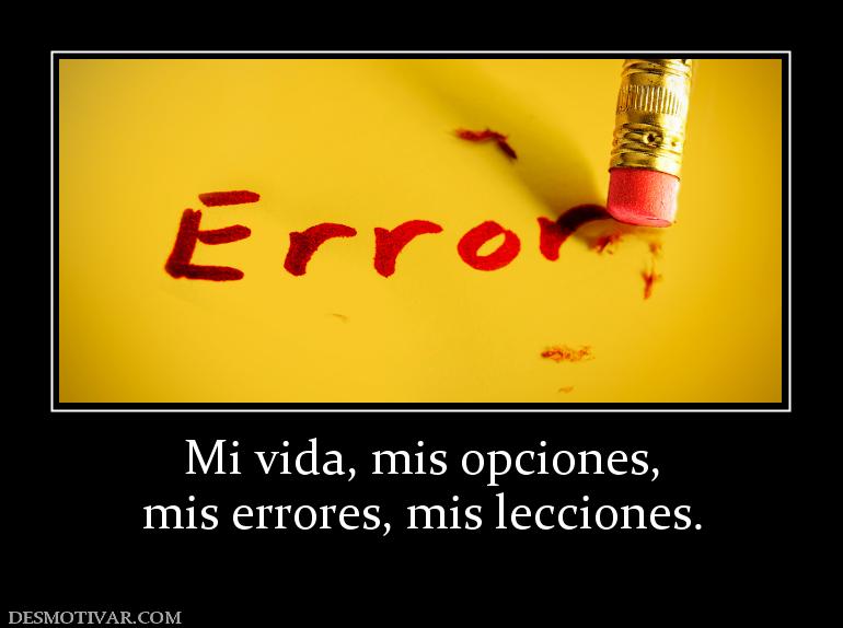 Mi vida, mis opciones, mis errores, mis lecciones.