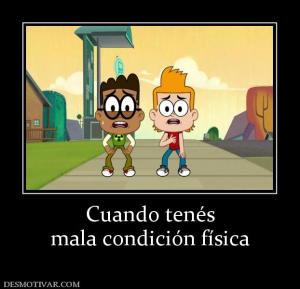 Cuando tenés mala condición física