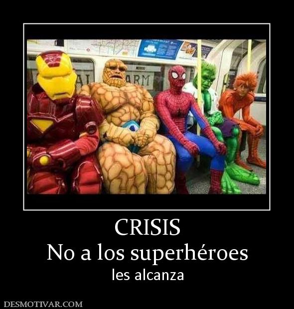 CRISIS No a los superhéroes  les alcanza