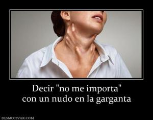 Decir  con un nudo en la garganta