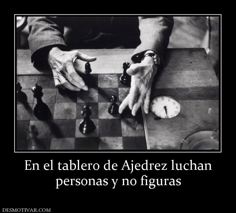 En el tablero de Ajedrez luchan personas y no figuras