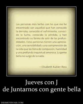 Jueves con J de Juntarnos con gente bella