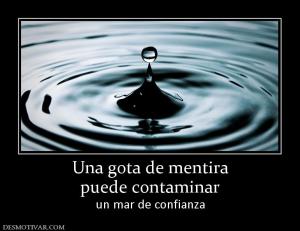 Una gota de mentira puede contaminar un mar de confianza