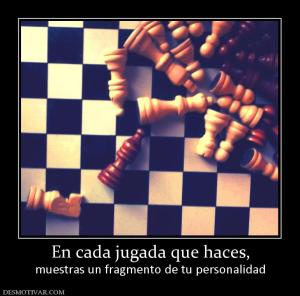 En cada jugada que haces, muestras un fragmento de tu personalidad