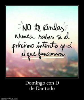 Domingo con D de Dar todo